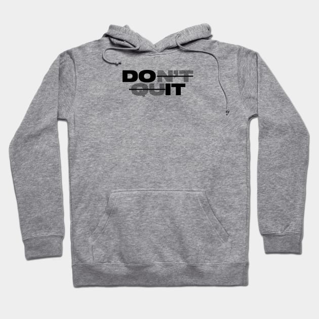 don't quit - black print version Hoodie by MplusC